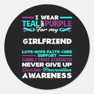 I Wear Teal And Purple For My Girlfriend Suicide A Classic Round Sticker