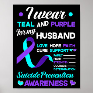 I Wear Teal And Purple For My Husnd Suicide Preven Poster