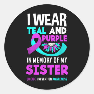 I Wear Teal And Purple For My Sister Suicide Preve Classic Round Sticker