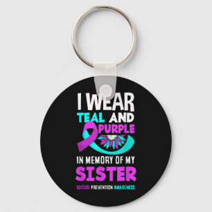 I Wear Teal And Purple For My Sister Suicide Preve Key Ring