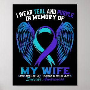 I Wear Teal And Purple For My Wife Suicide Awarene Poster