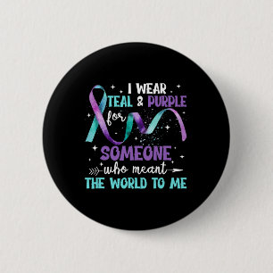 I Wear Teal And Purple For Someone I Love Suicide 6 Cm Round Badge