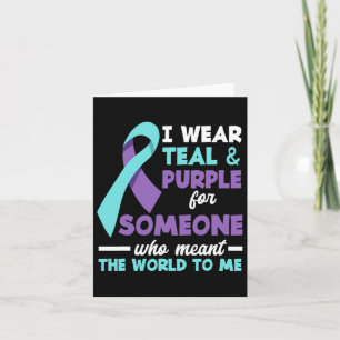 I Wear Teal And Purple For Someone I Love Suicide Card