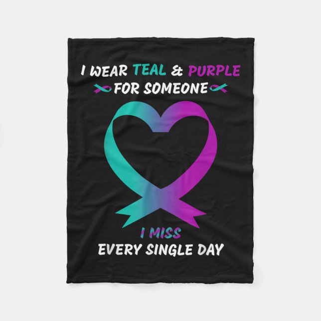 I Wear Teal And Purple For Someone I Miss Every Si Fleece Blanket (Front)