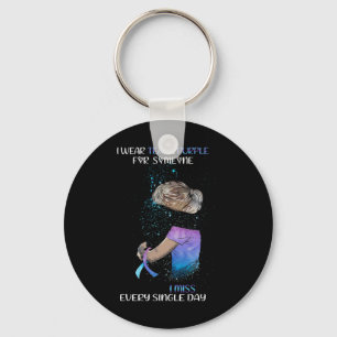 I Wear Teal And Purple For Someone I Miss Every Si Key Ring