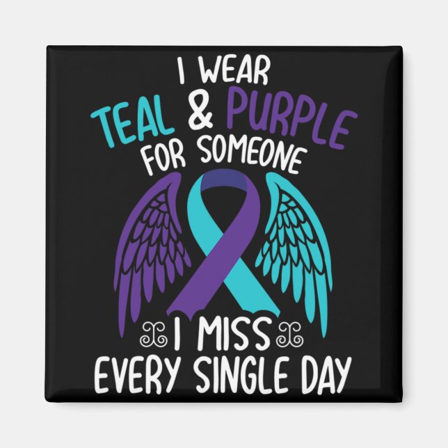 I Wear Teal And Purple For Someone I Miss Every Si Magnet (Front)