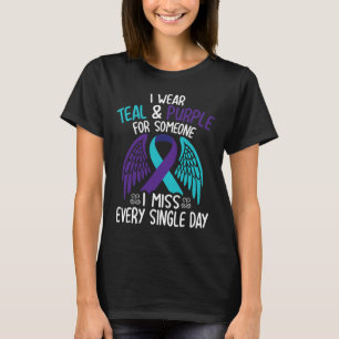 I Wear Teal And Purple For Someone I Miss Every Si T-Shirt
