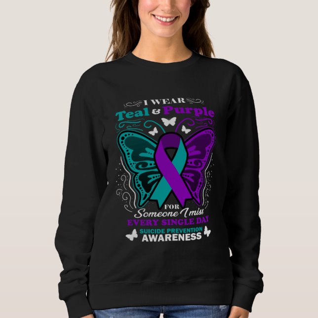 I Wear Teal And Purple For Someone I Miss Suicide  Sweatshirt (Front)