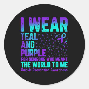 I Wear Teal And Purple For Someone Who Meant The W Classic Round Sticker