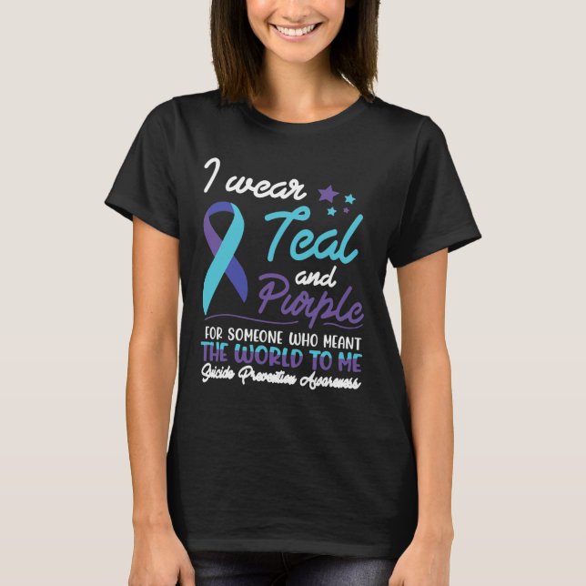 I Wear Teal And Purple For Someone Who Meant The W T-Shirt (Front)