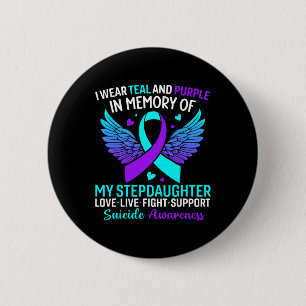 I Wear Teal And Purple For Stepdaughter Suicide Pr 6 Cm Round Badge