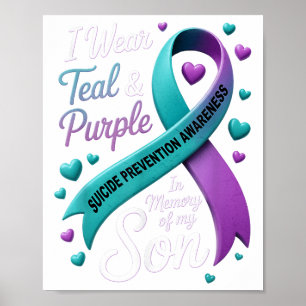 I Wear Teal And Purple In Memory My Son Suicide Pr Poster