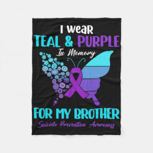I Wear Teal And Purple In Memory Of Brother Suicid Fleece Blanket