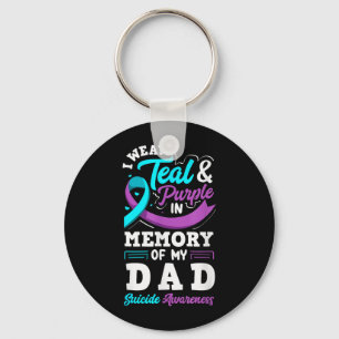 I Wear Teal And Purple In Memory Of My Dad Key Ring