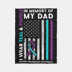 I Wear Teal And Purple In Memory Of My Dad Suicide Fleece Blanket