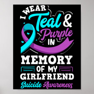 I Wear Teal And Purple In Memory Of My Girlfriend Poster
