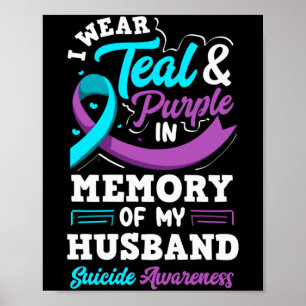 I Wear Teal And Purple In Memory Of My Husband Poster