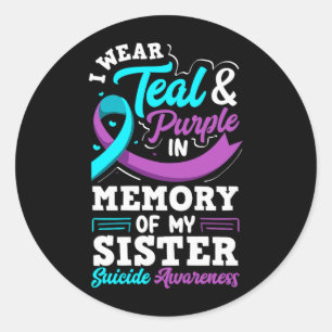 I Wear Teal And Purple In Memory Of My Sister Classic Round Sticker