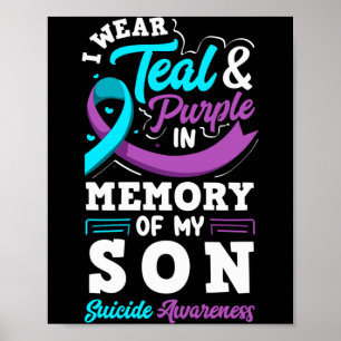 I Wear Teal And Purple In Memory Of My Son Poster