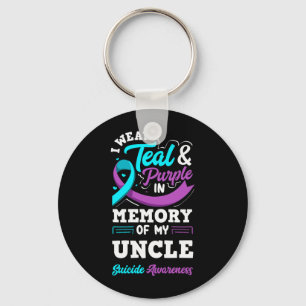 I Wear Teal And Purple In Memory Of My Uncle Key Ring