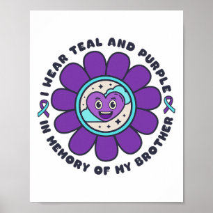 I Wear Teal And Purple Memory Of My Brother Suicid Poster