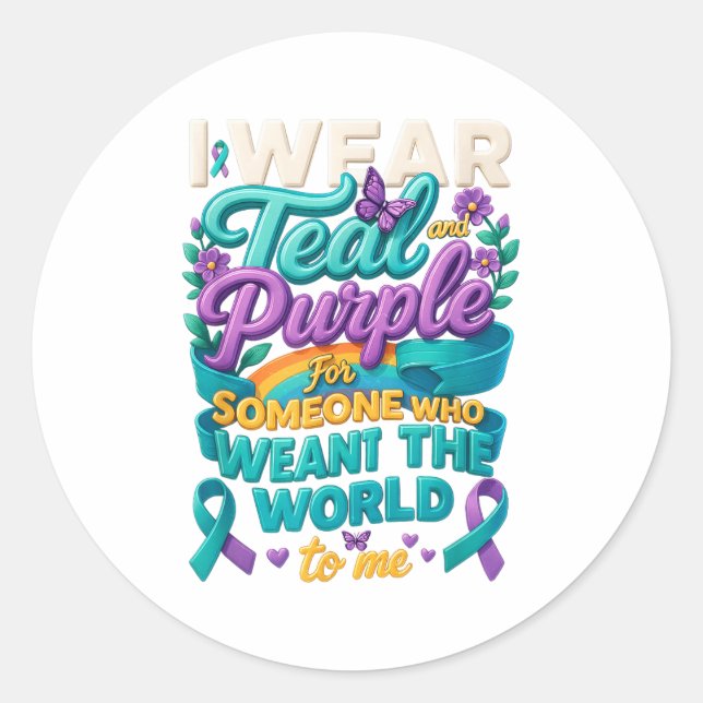 I Wear Teal And Purple Ribbon Suicide Prevention A Classic Round Sticker (Front)