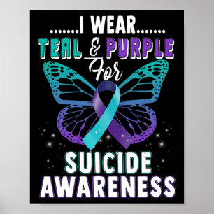 I Wear Teal And Purple Support Suicide Awareness  Poster