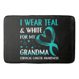 I Wear Teal And White My Grandma Cervical Cancer Bath Mat