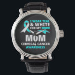 I Wear Teal And White My Mom Cervical Cancer  Watch<br><div class="desc">I Wear Teal And White My Mom Cervical Cancer</div>