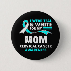 I Wear Teal And White My Mum Cervical Cancer 6 Cm Round Badge
