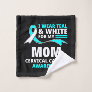I Wear Teal And White My Mum Cervical Cancer  Wash Cloth