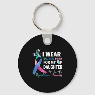 I Wear Teal Blue & Pink For My Daughter Thyroi Key Ring