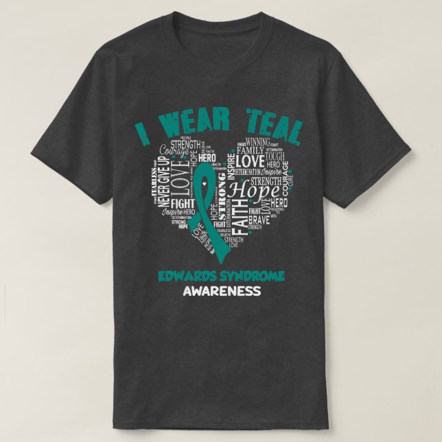I Wear Teal For Edwards Syndrome Awareness Faith H T-Shirt (Design Front)