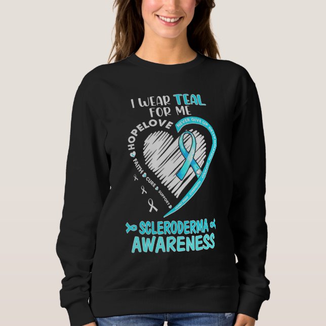 I Wear Teal For Me Scleroderma Awareness June We W Sweatshirt (Front)