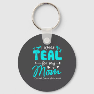 I Wear Teal For Mom Mother Cervical Cancer Awarene Key Ring