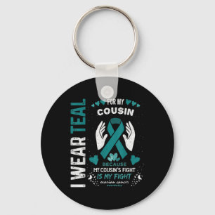 I Wear Teal For My Cousin Ovarian Cancer Ribbon Aw Key Ring