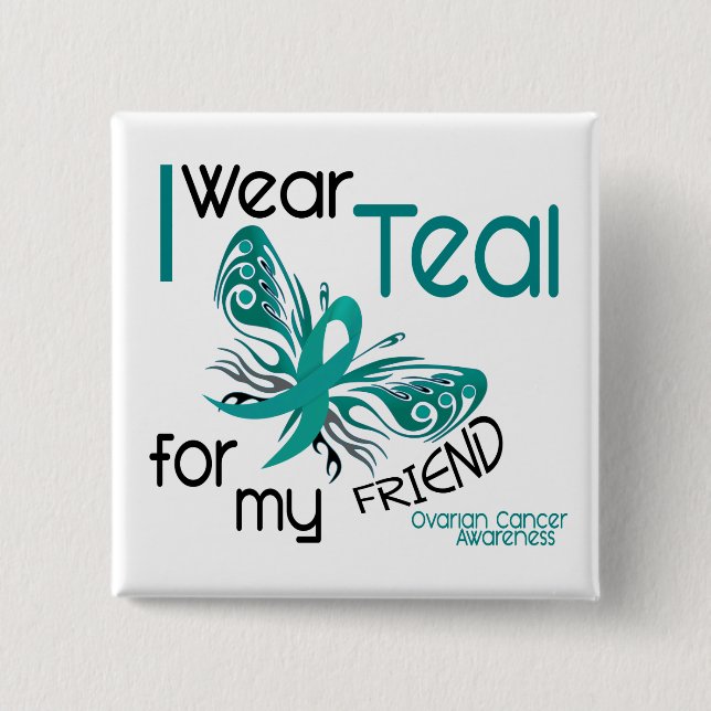 I Wear Teal For My Friend 45 Ovarian Cancer 15 Cm Square Badge (Front)
