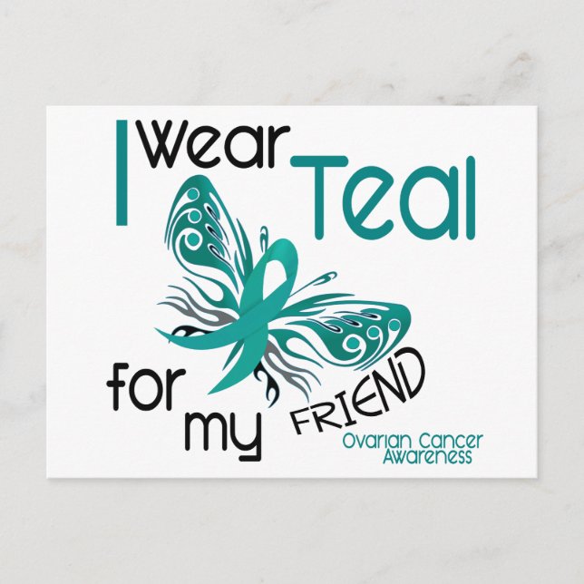I Wear Teal For My Friend 45 Ovarian Cancer Postcard (Front)