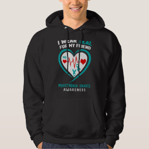 I Wear Teal For My Friend Myasthenia Gravis Awaren Hoodie