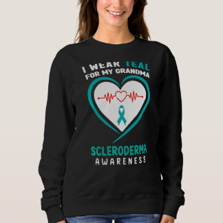 I Wear Teal For My Grandma Scleroderma Awareness Sweatshirt