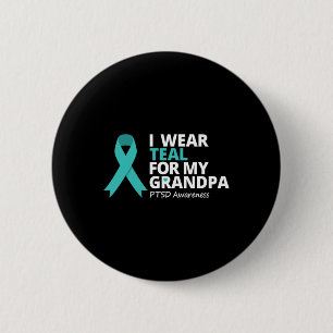 I Wear Teal For My Grandpa Ptsd Teal Ribbon Warrio 6 Cm Round Badge