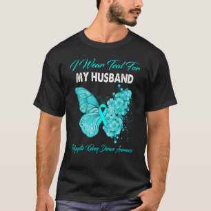 I Wear Teal For My Husband Polycystic Kidney Disea T-Shirt