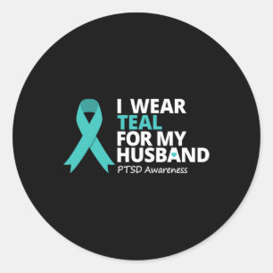 I Wear Teal For My Husband Ptsd Teal Ribbon Warrio Classic Round Sticker