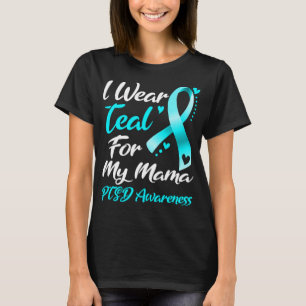 I Wear Teal For My Mama PTSD Awareness T-Shirt