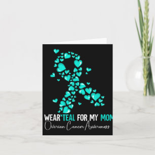 I Wear Teal For My Mom Ovarian Cancer Awareness Card