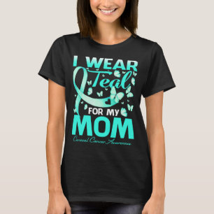 I Wear Teal For My Mum Cervical Cancer Awareness T-Shirt