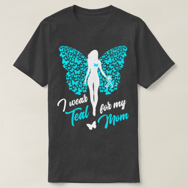 I Wear Teal For My Mum Cervical Ovarian Cancer T-Shirt (Design Front)