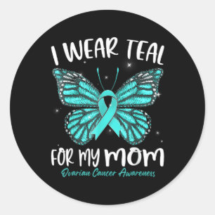 I Wear Teal For My Mum Ovarian Cancer Awareness Bu Classic Round Sticker