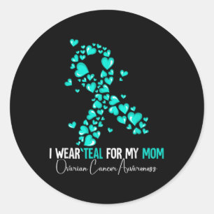 I Wear Teal For My Mum Ovarian Cancer Awareness Classic Round Sticker