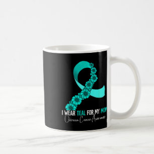 I Wear Teal For My Mum Ovarian Cancer Awareness Coffee Mug